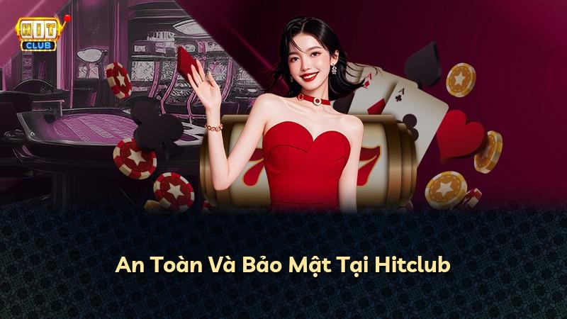 An Toàn Và Bảo Mật Tại Hitclub