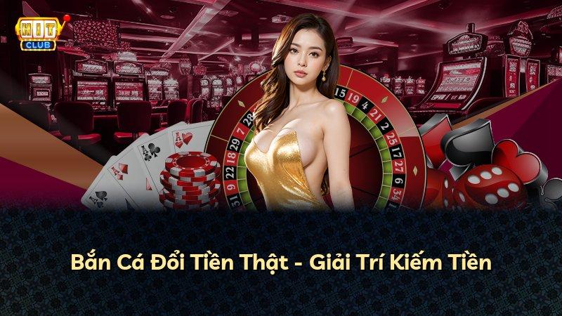 Bắn Cá Đổi Tiền Thật - Giải Trí Kiếm Tiền