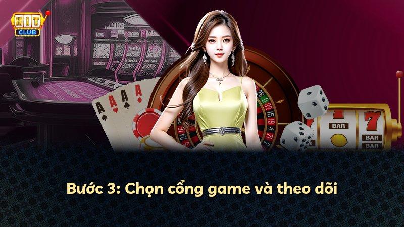 Bước 3: Chọn cổng game và theo dõi