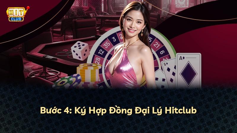 Bước 4: Ký Hợp Đồng Đại Lý Hitclub