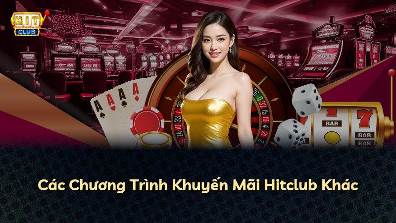 Các Chương Trình Khuyến Mãi Hitclub Khác
