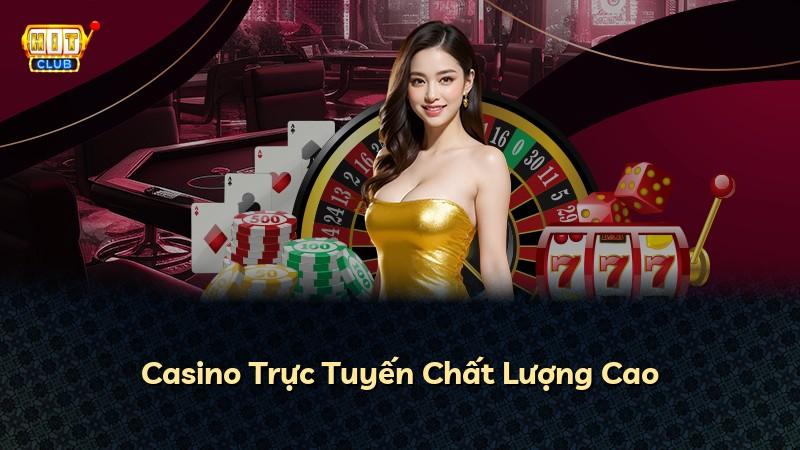 Casino Trực Tuyến Chất Lượng Cao