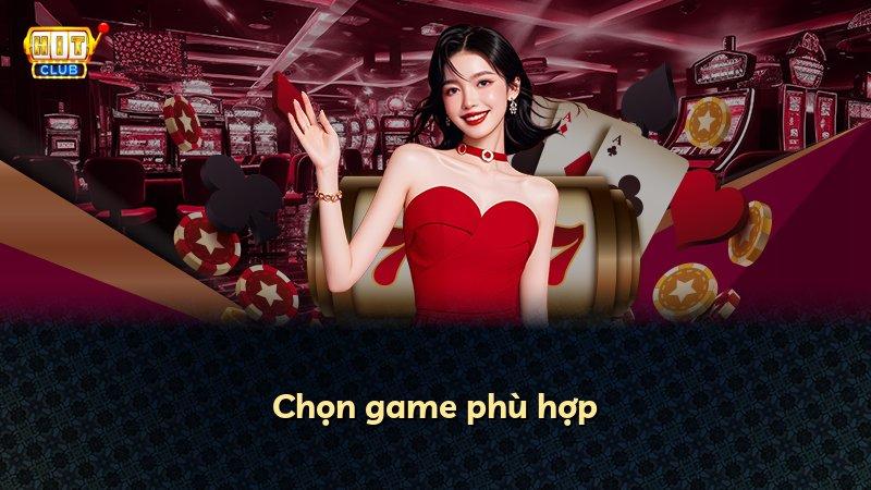 Chọn game phù hợp
