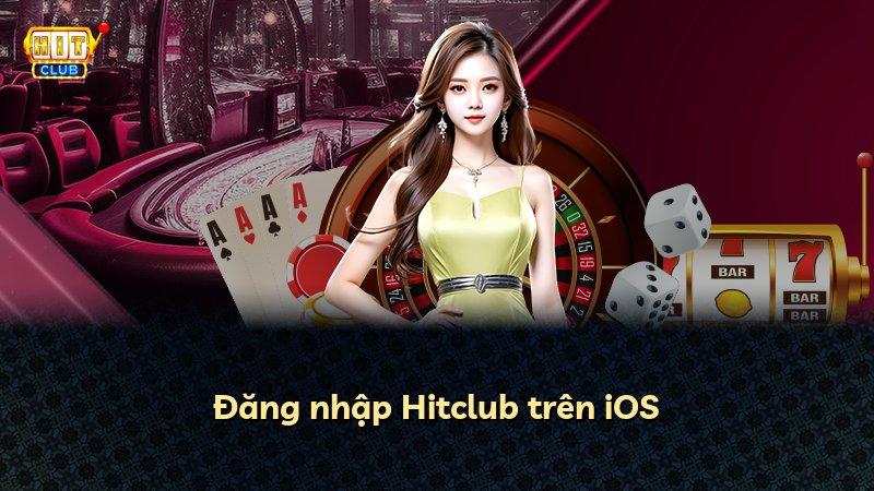 Đăng nhập Hitclub trên iOS