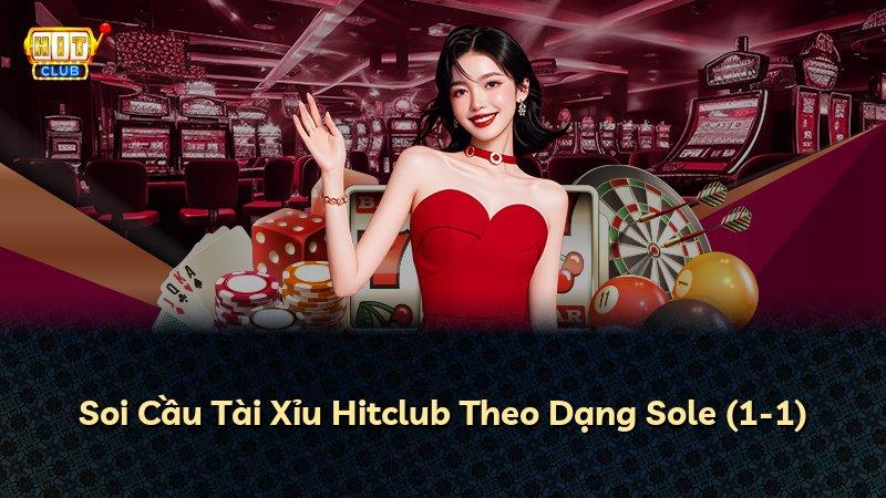 Soi Cầu Tài Xỉu Hitclub Theo Dạng Sole (1-1)