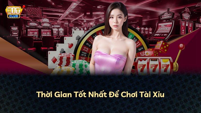 Thời Gian Tốt Nhất Để Chơi Tài Xỉu