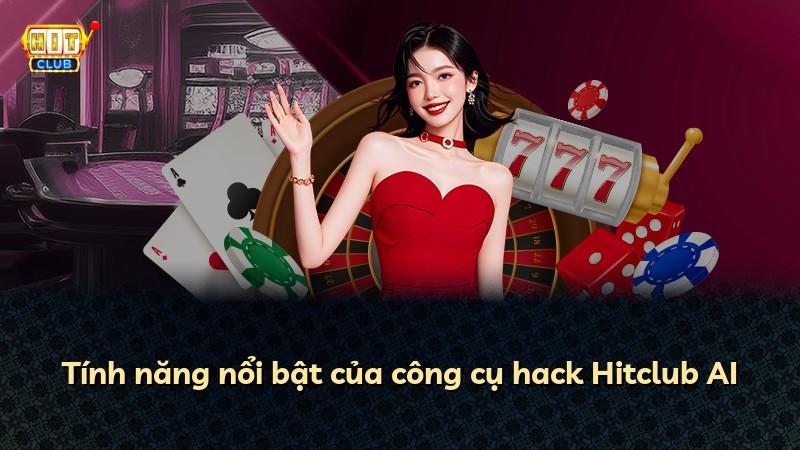 Tính năng nổi bật của công cụ hack Hitclub AI