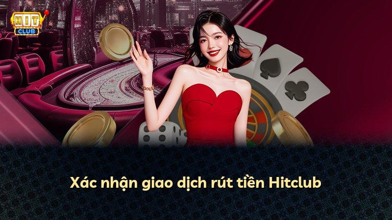 Xác nhận giao dịch rút tiền Hitclub